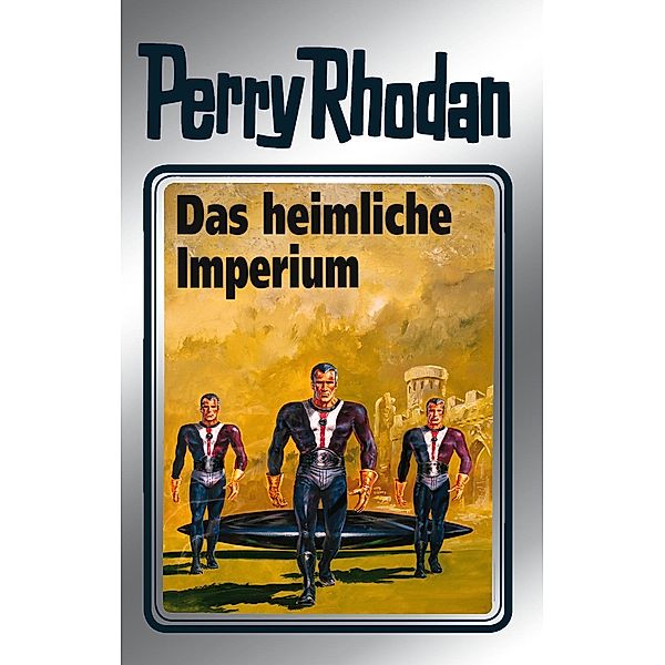 Das heimliche Imperium (Silberband) / Perry Rhodan - Silberband Bd.57, Clark Darlton, Hans Kneifel, William Voltz, Ernst Vlcek, H. G. Francis