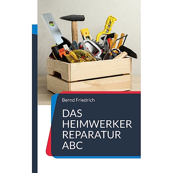 Das Heimwerker Reparatur ABC, Bernd Friedrich