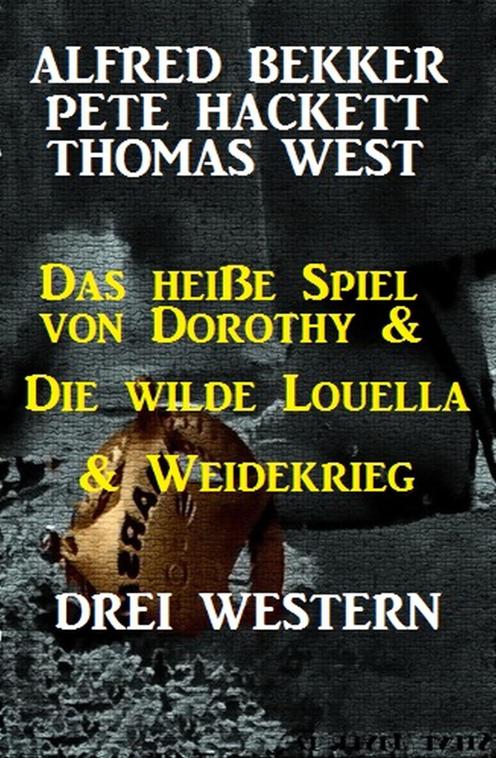 Das heiße Spiel von Dorothy & Die wilde Louella & Weidekrieg: Drei Western