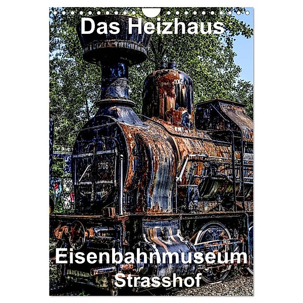 Das Heizhaus: Eisenbahnmuseum Strasshof (Wandkalender 2024 DIN A4 hoch), CALVENDO Monatskalender, reinhard sock
