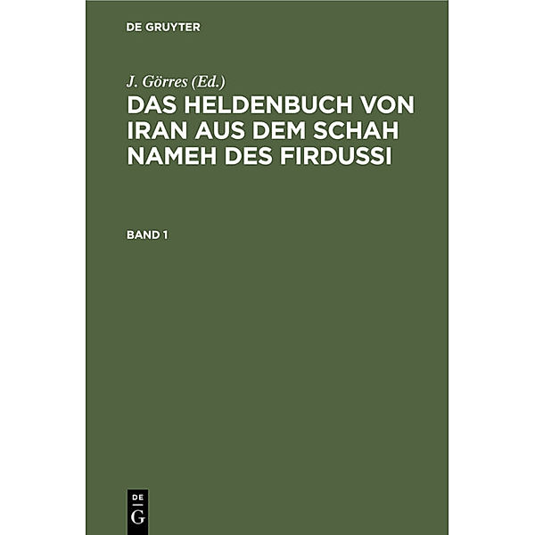 Das Heldenbuch von Iran aus dem Schah Nameh des Firdussi. Band 1