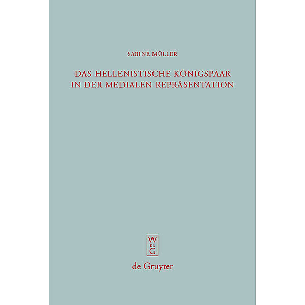 Das hellenistische Königspaar in der medialen Repräsentation / Beiträge zur Altertumskunde Bd.263, Sabine Müller