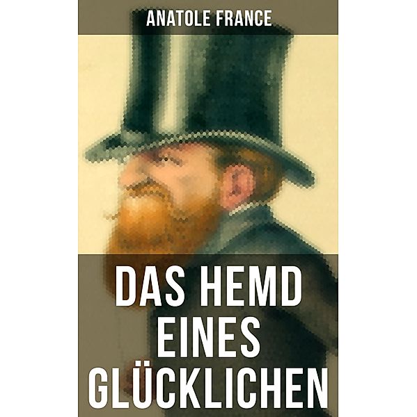 Das Hemd eines Glücklichen, Anatole France