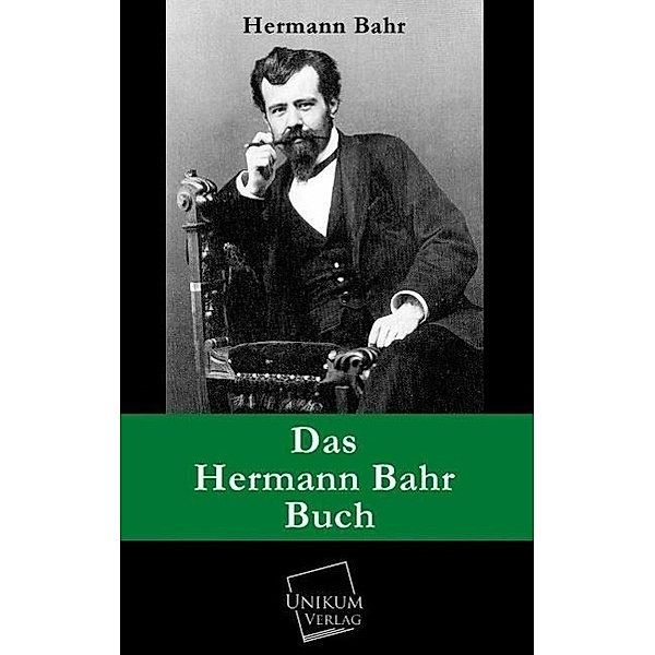 Das Hermann Bahr Buch, Hermann Bahr