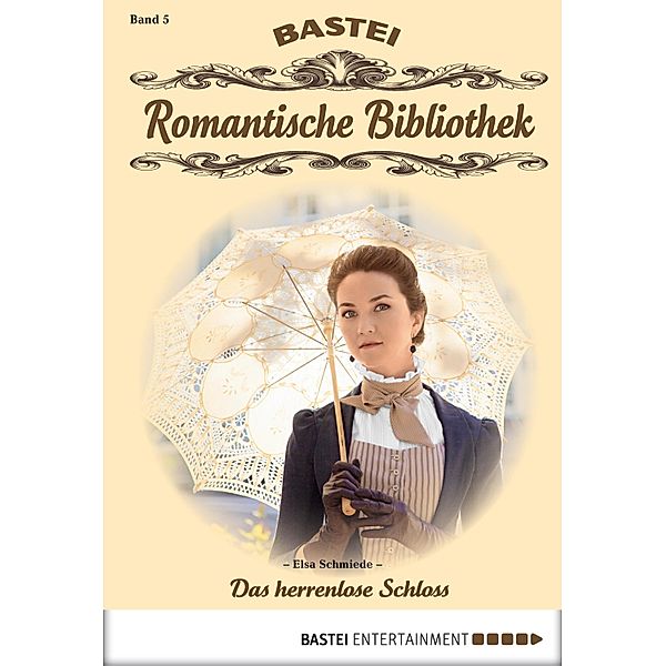 Das herrenlose Schloss / Romantische Bibliothek Bd.5, Elsa Schmiede