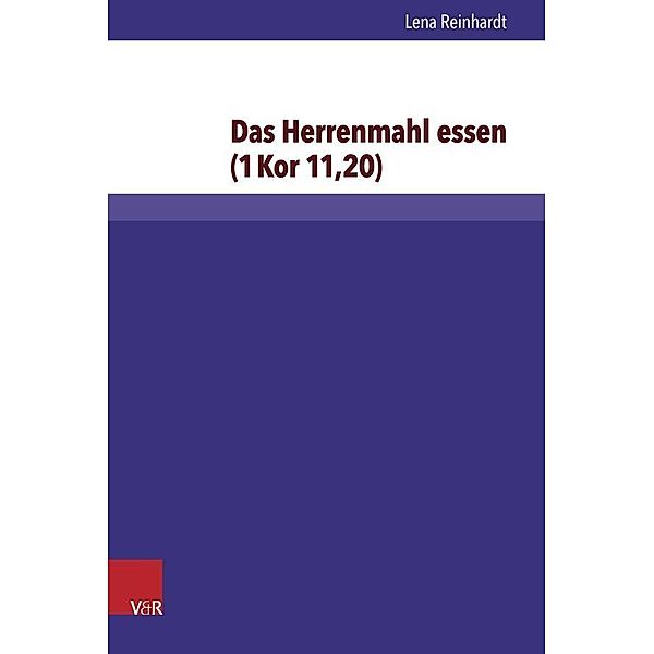 Das Herrenmahl essen (1Kor 11,20), Lena Reinhardt