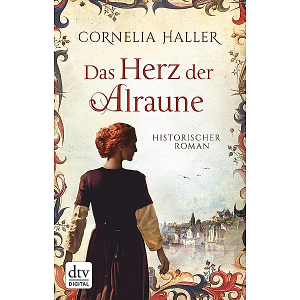 Das Herz der Alraune / dtv- premium, Cornelia Haller