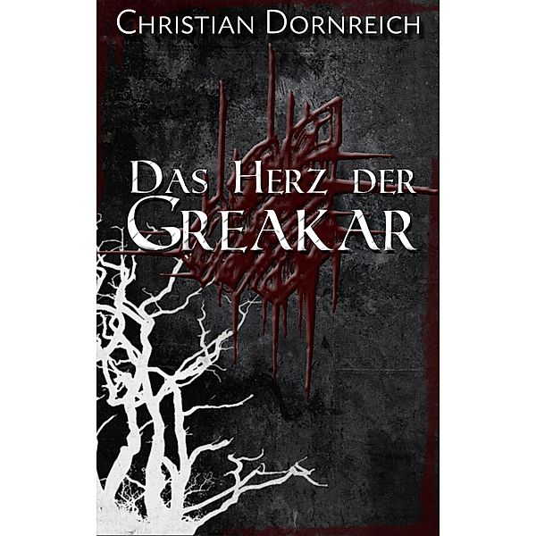 Das Herz der Greakar, Christian Dornreich