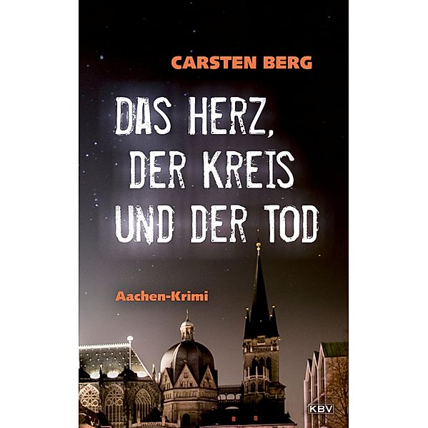 Das Herz, der Kreis und der Tod / KBV-Krimi Bd.490, Carsten Berg