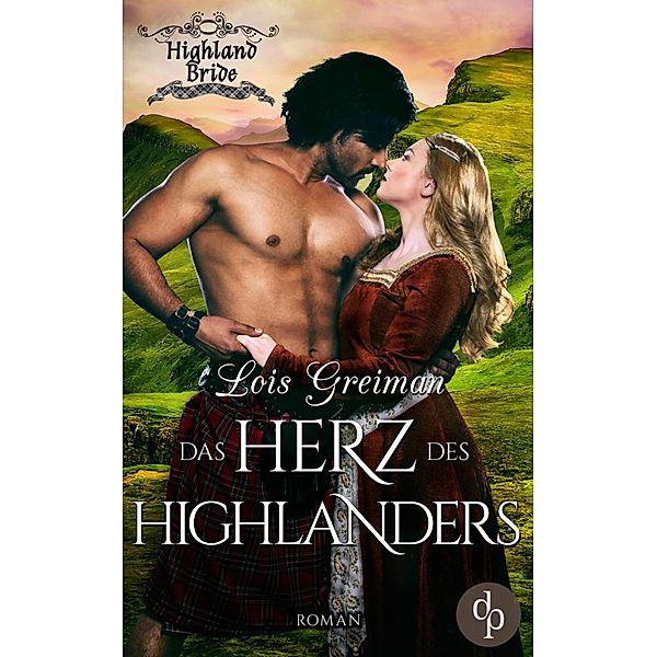 Das Herz des Highlanders (Liebe, Historisch) / Highland Brides-Reihe Bd.4, Lois Greiman