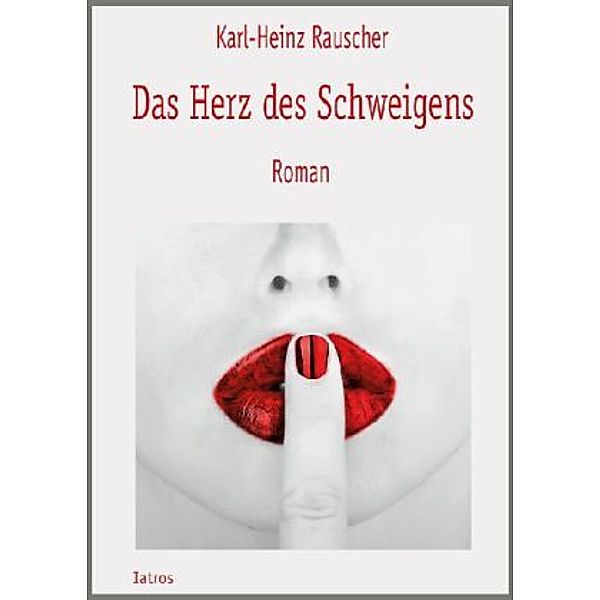 Das Herz des Schweigens, Karl-Heinz Rauscher