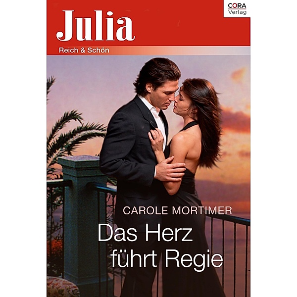 Das Herz führt Regie / Julia (Cora Ebook), Carole Mortimer
