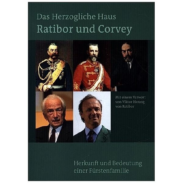 Das Herzogliche Haus Ratibor und Corvey - Geschichte und Bedeutung einer fürstlichen Familie, Günter Tiggesbäumker