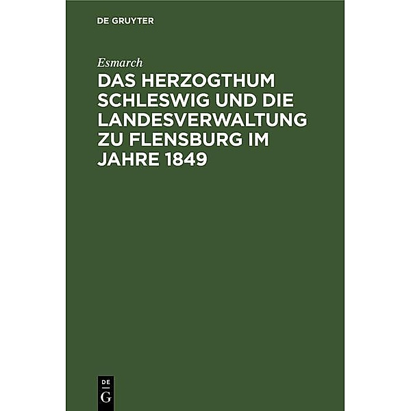 Das Herzogthum Schleswig und die Landesverwaltung zu Flensburg im Jahre 1849, Esmarch