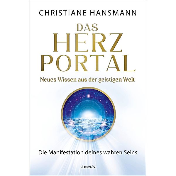 Das Herzportal - Neues Wissen aus der geistigen Welt, Christiane Hansmann