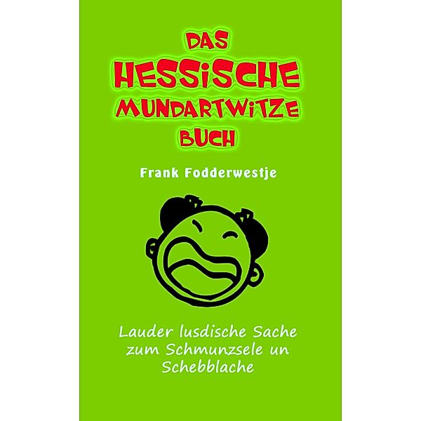 Das hessische Mundartwitzebuch, Frank Fodderwestje