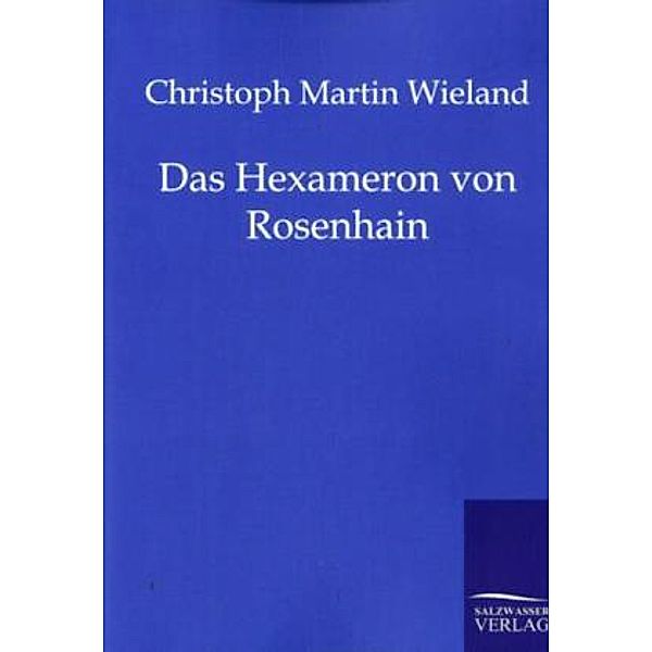 Das Hexameron von Rosenhain, Christoph Martin Wieland