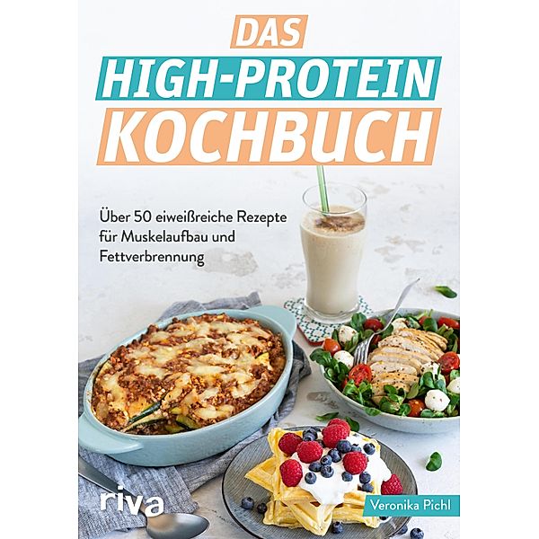 Das High-Protein-Kochbuch, Veronika Pichl