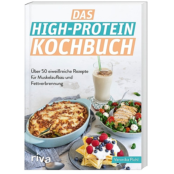 Das High-Protein-Kochbuch, Veronika Pichl