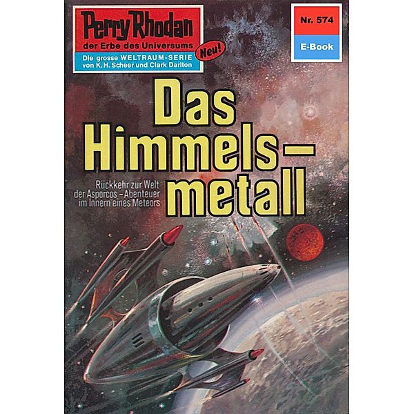 Das Himmelsmetall (Heftroman) / Perry Rhodan-Zyklus Die Altmutanten Bd.574, Clark Darlton