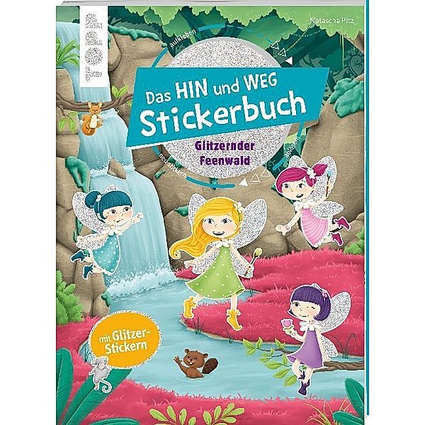 Das Hin-und-weg-Stickerbuch. Glitzernder Feenwald, Natascha Pitz