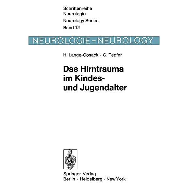 Das Hirntrauma im Kindes- und Jugendalter / Schriftenreihe Neurologie Neurology Series Bd.12, H. Lange-Cosack, G. Tepfer