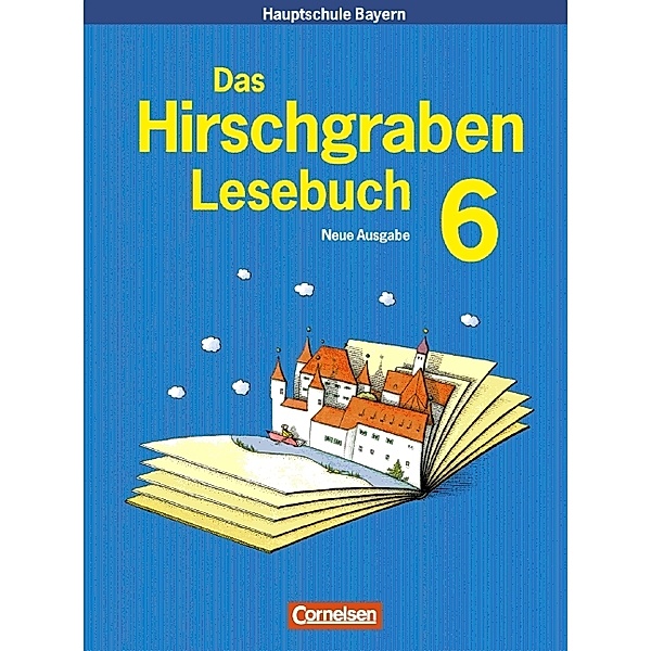 Das Hirschgraben Deutschbuch, Mittelschule Bayern: Das Hirschgraben Lesebuch - Mittelschule Bayern - 6. Jahrgangsstufe, Renate Arbeus, Eva-Marie Häussler, Dietmar Bimek