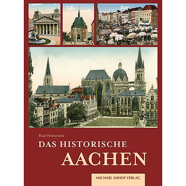 Das historische Aachen, Paul Wietzorek