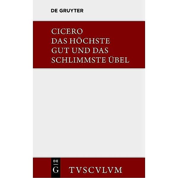 Das höchste Gut und das schlimmste Übel / De finibus bonorum et malorum / Sammlung Tusculum, Marcus Tullius Cicero