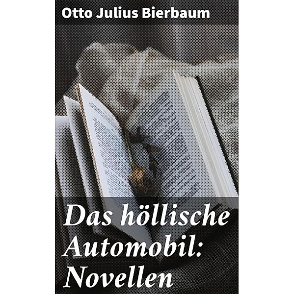 Das höllische Automobil: Novellen, Otto Julius Bierbaum