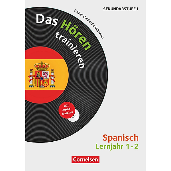 Das Hören trainieren - Hörkompetenz in den Fremdsprachen Sekundarstufe I/II - Spanisch - Lernjahr 1/2, Isabel Calderón Villarino