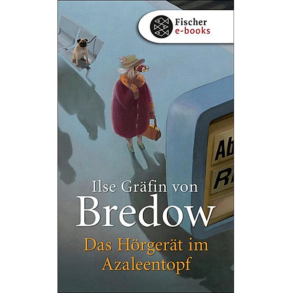 Das Hörgerät im Azaleentopf, Ilse Gräfin Von Bredow