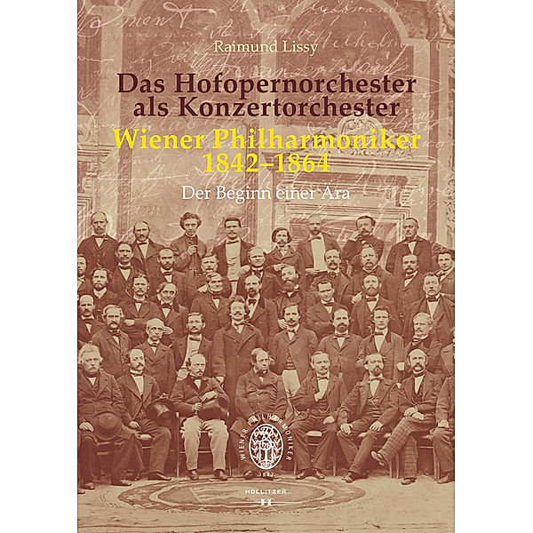 Das Hofopernorchester als Konzertorchester. Wiener Philharmoniker 1842-1864, Raimund Lissy