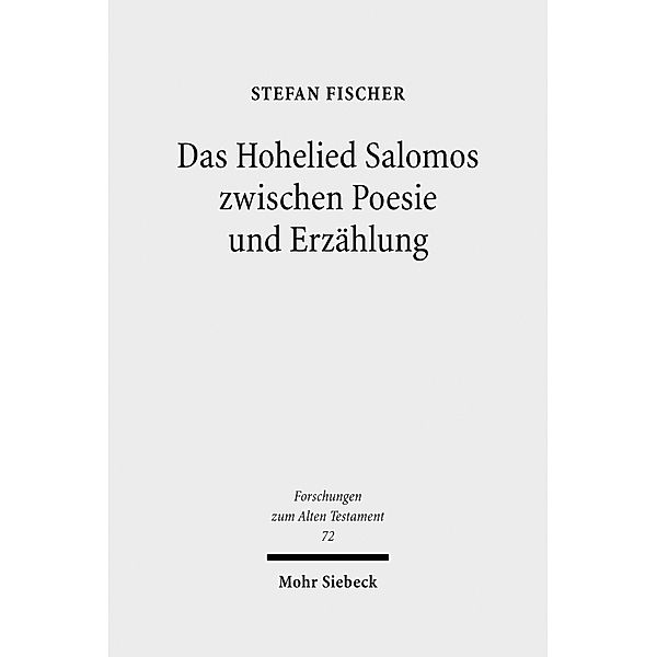 Das Hohelied Salomos zwischen Poesie und Erzählung, Stefan Fischer