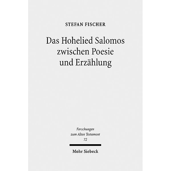 Das Hohelied Salomos zwischen Poesie und Erzählung, Stefan Fischer