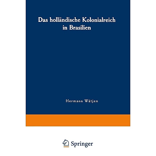 Das holländische Kolonialreich in Brasilien, Hermann Wa¨tjen
