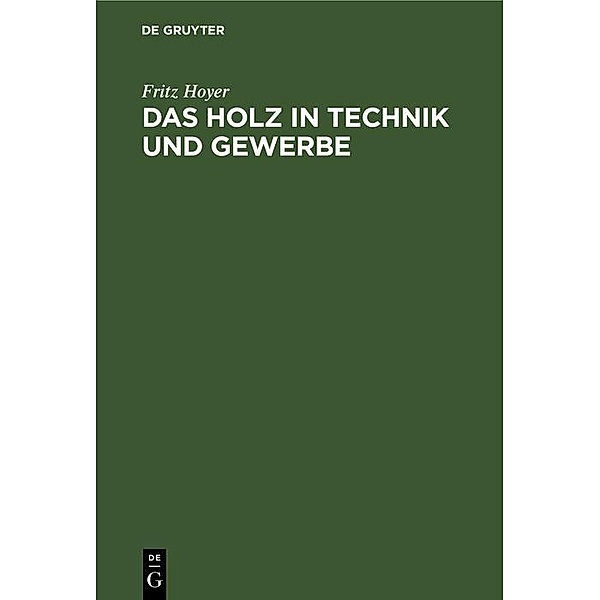 Das Holz in Technik und Gewerbe, Fritz Hoyer