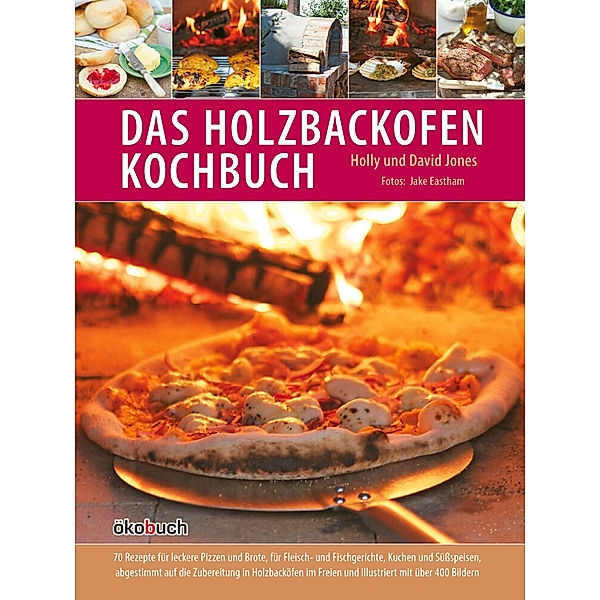 Das Holzbackofen-Kochbuch, Holly Jones, David Jones