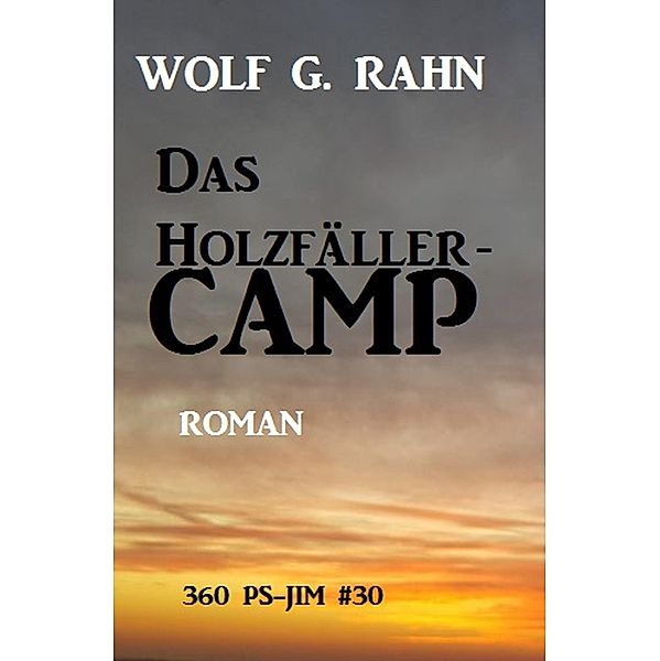 Das Holzfällercamp, Wolf G. Rahn