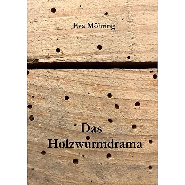 Das Holzwurmdrama, Eva Maria Möhring