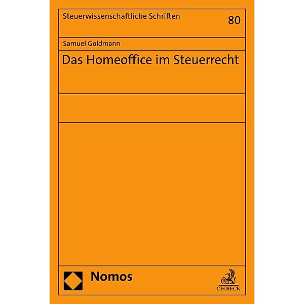 Das Homeoffice im Steuerrecht / Steuerwissenschaftliche Schriften Bd.80, Samuel Goldmann