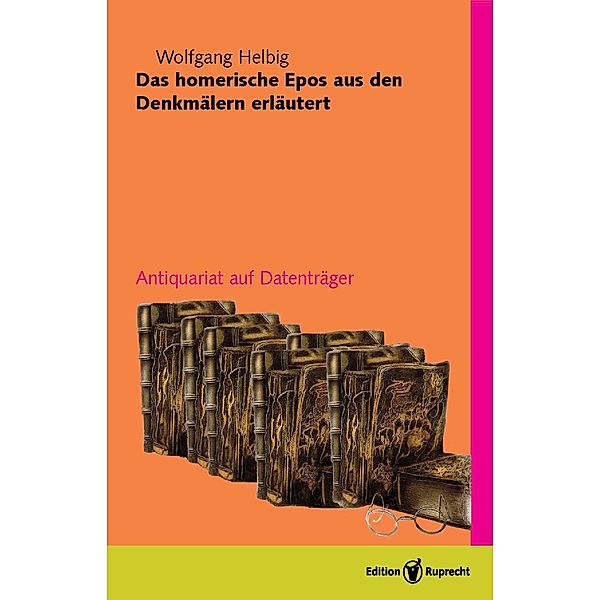 Das homerische Epos aus den Denkmälern erläutert, Wolfgang Helbig