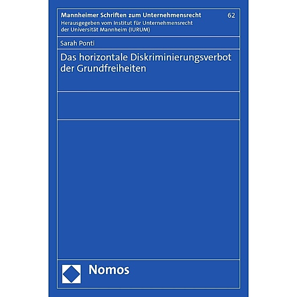 Das horizontale Diskriminierungsverbot der Grundfreiheiten / Mannheimer Schriften zum Unternehmensrecht Bd.62, Sarah Ponti