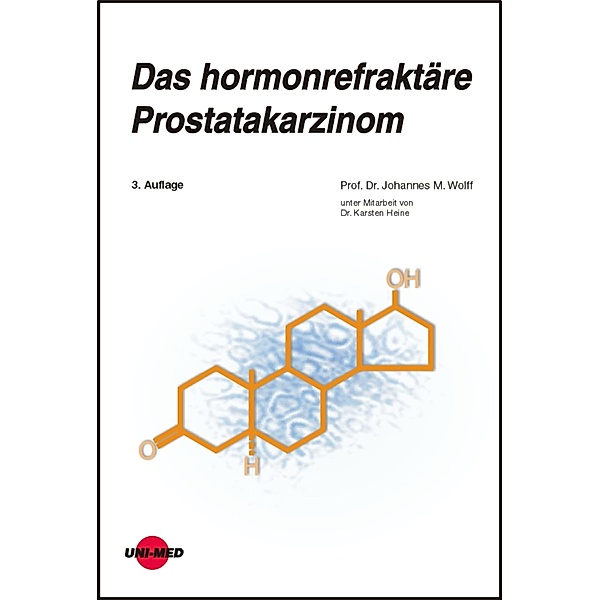 Das hormonrefraktäre Prostatakarzinom / UNI-MED Science, Johannes M. Wolff
