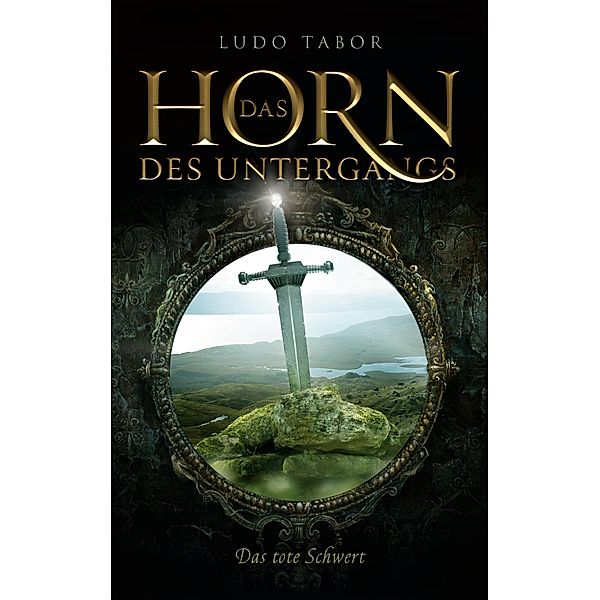 Das Horn des Untergangs / Das Horn des Untergangs Bd.2, Ludo Tabor