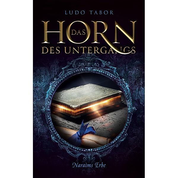 Das Horn des Untergangs / Das Horn des Untergangs Bd.4, Ludo Tabor
