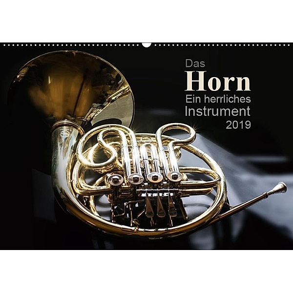 Das Horn, ein herrliches Instrument (Wandkalender 2019 DIN A2 quer), Christiane Calmbacher