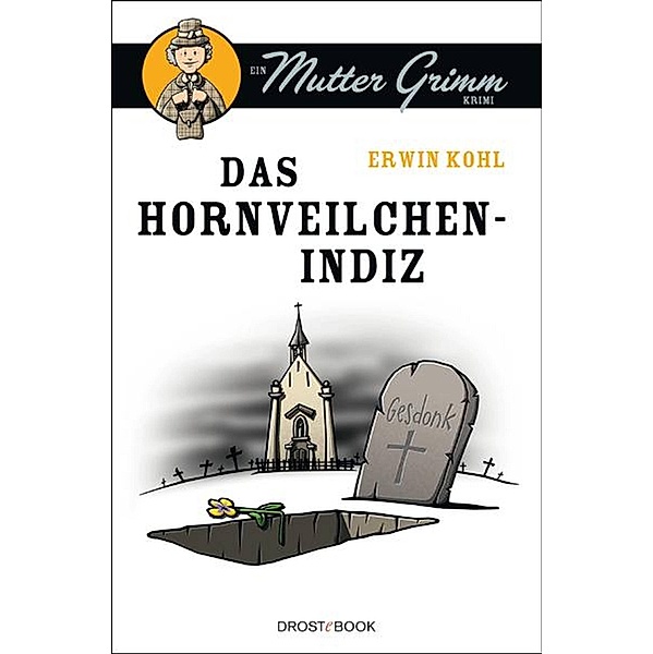 Das Hornveilchen-Indiz / Ein Mutter Grimm-Krimi Bd.3, Erwin Kohl