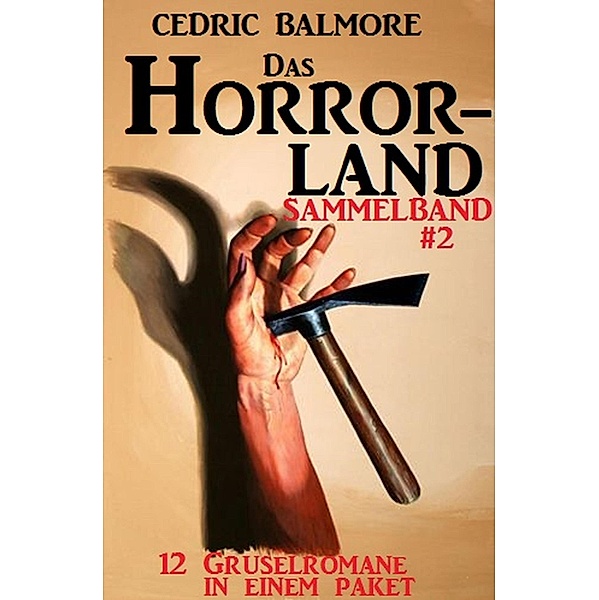 Das Horror-Land Sammelband 2: 12 Gruselromane in einem Paket, Cedric Balmore