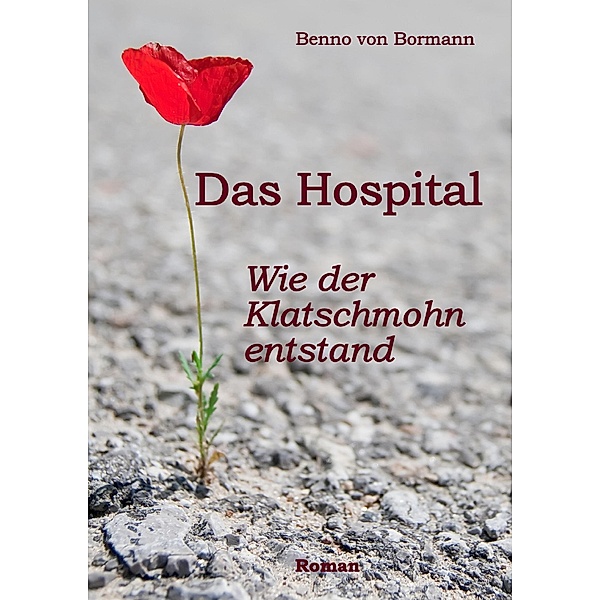 Das Hospital, Wie der Klatschmohn entstand, Benno von Bormann